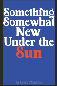 Paperback Something Somewhat New Under The Sun Book