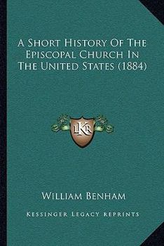 Paperback A Short History Of The Episcopal Church In The United States (1884) Book