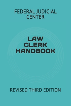 LAW CLERK HANDBOOK: REVISED THIRD EDITION