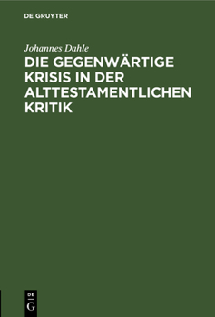 Hardcover Die Gegenwärtige Krisis in Der Alttestamentlichen Kritik: Ein Bericht [German] Book