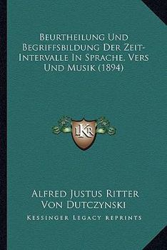Paperback Beurtheilung Und Begriffsbildung Der Zeit-Intervalle In Sprache, Vers Und Musik (1894) [German] Book