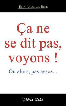 Paperback Ca ne se dit pas, voyons ! [French] Book