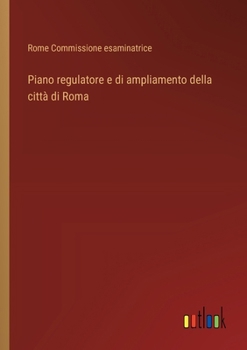 Paperback Piano regulatore e di ampliamento della città di Roma [Italian] Book