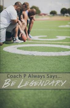 Paperback Be Legendary (Coach P Always Says...) Book