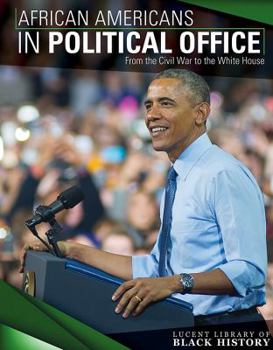 African Americans in Political Office: From the Civil War to the White House - Book  of the Lucent Library of Black History