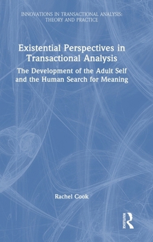 Existential Perspectives in Transactional Analysis: The Development of the Adult Self and the Human Search for Meaning (Innovations in Transactional Analysis: Theory and Practice)