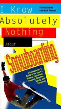 Paperback I Know Absolutely Nothing about Snowboarding Book