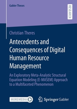 Paperback Antecedents and Consequences of Digital Human Resource Management: An Exploratory Meta-Analytic Structural Equation Modeling (E-Masem) Approach to a M Book