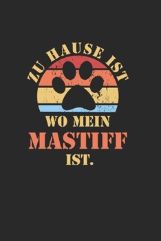 MASTIFF: NOTIZBUCH | Lustiger Hunde Spruch für Frauchen und Herrchen | Eintragen von Notizen, Terminen, Aufgaben & Ideen | DIN A5 Punkteraster | 110 ... für Hundemama & Hundepapa (German Edition)