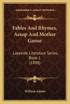 Paperback Fables And Rhymes, Aesop And Mother Goose: Lakeside Literature Series, Book 1 (1898) Book