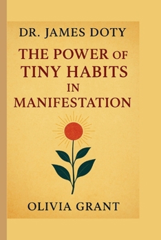 Paperback James Doty: The Power of Tiny Habits in Manifestation Book