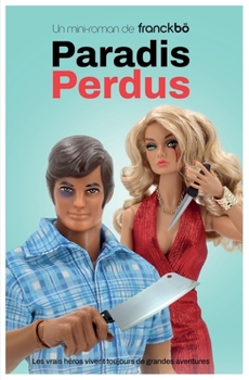 Paperback Paradis Perdus: Les vrais héros vivent toujours de grandes aventures [French] Book