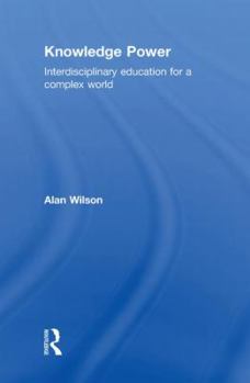 Hardcover Knowledge Power: Interdisciplinary Education for a Complex World Book