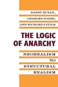 Paperback The Logic of Anarchy: Neorealism to Structural Realism Book