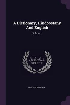 Paperback A Dictionary, Hindoostany And English; Volume 1 Book