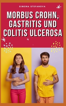 Paperback Morbus Crohn, Gastritis und Colitis ulcerosa Kochbuch und Ernährung: Durch gesunde Ernährung Symptome lindern und Lebensqualität verbessern: Fakten, B [German] Book