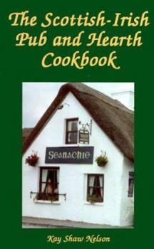 Hardcover The Scottish-Irish Pub and Hearth Cookbook: Recipes and Lore from Celtic Kitchens Book