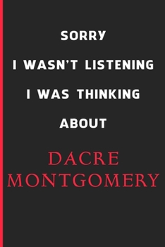 Sorry I Wasn't Listening I Was Thinking About Dacre Montgomery: 6x9 inch 120 Pages lined Notebook/Journal/Diary perfect gift for all men, women, boys ... are fans of films, series and Tv shows ...