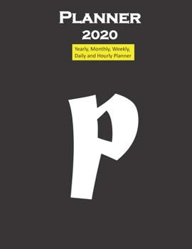 Alphabet P Planner 2020 Personalised Collection Letters : Yearly, Monthly, Weekly, Daily and Hourly Planner Size 8. 5 Inch X 11 Inch from 99 Books