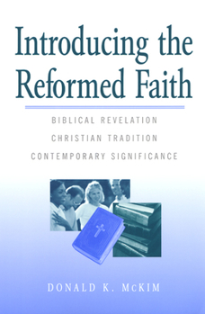 Paperback Introducing the Reformed Faith: Biblical Revelation, Christian Tradition, Contemporary Significance Book