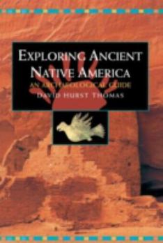 Paperback Exploring Ancient Native America: An Archaeological Guide Book