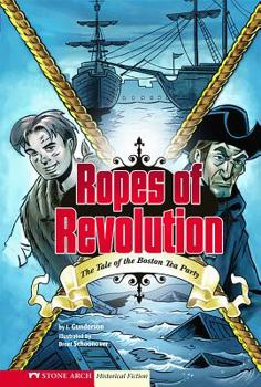 Paperback Ropes of Revolution: The Tale of the Boston Tea Party Book