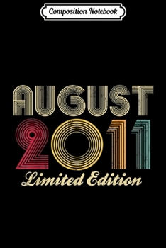 Composition Notebook: Born In August 2011 8th Birthday Gifts Limited Edition 8 Yrs  Journal/Notebook Blank Lined Ruled 6x9 100 Pages