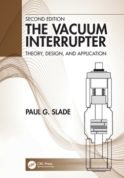 Paperback The Vacuum Interrupter: Theory, Design, and Application Book