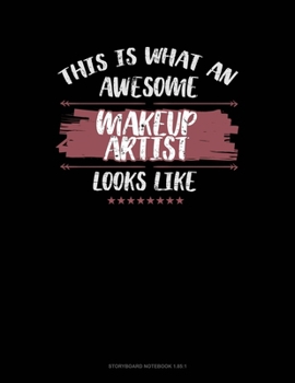 Paperback This Is What An Awesome Make Up Artist Looks Like: Storyboard Notebook 1.85:1 Book