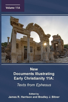 Paperback New Documents Illustrating Early Christianity 11A: Texts from Ephesus Book