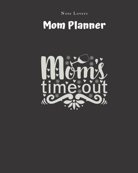 Paperback Moms Time Out - Mom Planner: Planner for Busy Women - A Perfect Gift for Mom - Log Contacts, Passwords, Birthdays, Shopping Checklist & More Book