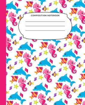 Composition Notebook: Cute Seahorse Dolphin Wide Ruled Notebook Lined School Journal 100 Pages 7.5 x 9.25