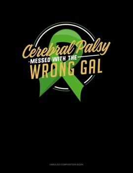 Paperback Cerebral Palsy Messed With The Wrong Gal: Unruled Composition Book
