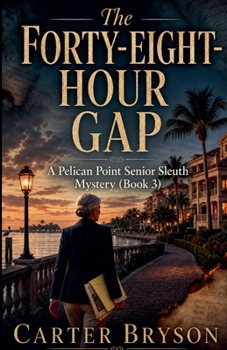 The Forty-Eight-Hour Gap: A Pelican Point Senior Sleuth Mystery (Book 3)