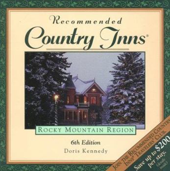 Recommended Country Inns Rocky Mountain Region: Colorado, Idaho, Montana, Nevada, Utah, Wyoming (6th ed) - Book  of the Recommended Country Inns