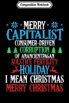 Paperback Composition Notebook: Merry Capitalist Pagan Holiday Merry Christmas Celebration Journal/Notebook Blank Lined Ruled 6x9 100 Pages Book