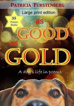 Paperback As Good as Gold: A dog's life in poems, Large Print Edition [Large Print] Book