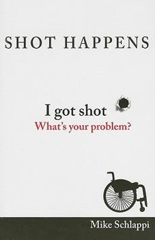 Paperback Shot Happens: I Got Shot, What's Your Problem Book
