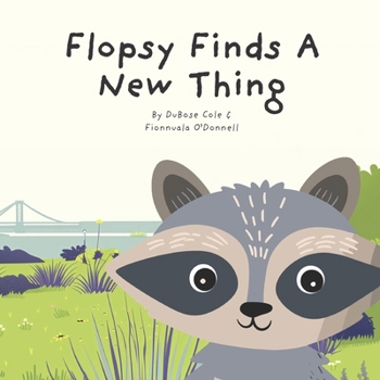 Flopsy Finds a New Thing (Animals of Greenpoint)