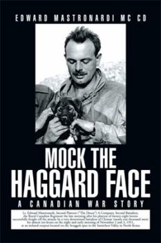 Paperback Mock the Haggard Face: A Canadian War Story Book