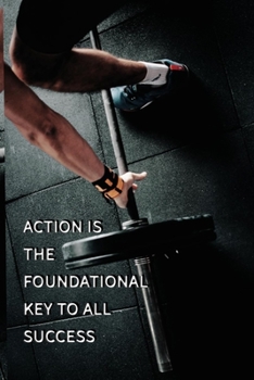 Paperback Action is the foundational key to all success NOTEBOOK BEST Gift - Small Lined Notebook: (6" x 9") Book