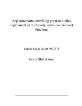 Paperback App store portal providing point-and-click deployment of third-party virtualized network functions: United States Patent 9973375 Book