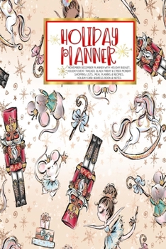 Holiday Planner: Nutcracker Ballet Holiday | Christmas | Thanksgiving | Calendar | Holiday Guide | Budget | Black Friday | Cyber Monday | Receipt ... Event Tracker | Christmas Card Address | Gift