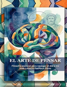 Paperback El Arte de Pensar: Filosofía esencial para navegar el día a día [Spanish] Book
