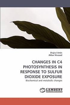 Paperback Changes in C4 Photosynthesis in Response to Sulfur Dioxide Exposure Book