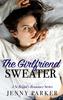 Paperback The Girlfriend Sweater: A St Brigid Romance Series Book 1 Book