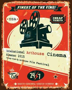 Paperback International Arthouse Cinema Almanac 2015: Chicago Blow-Up Arthouse Film Festival Book