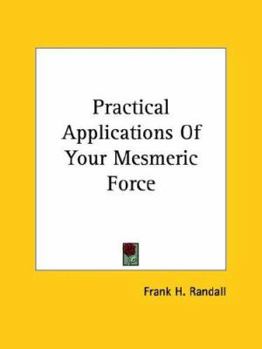 Paperback Practical Applications Of Your Mesmeric Force Book