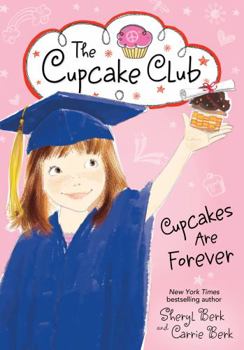 Cupcakes Are Forever - Book #12 of the Cupcake Club