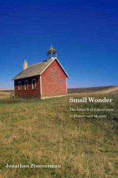 Small Wonder: The Little Red Schoolhouse in History and Memory - Book  of the Icons of America
